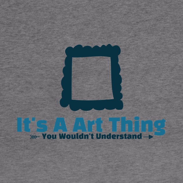 It's A Art thing funny design by Cyberchill